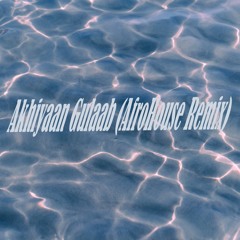 Akhiyaan Gulaab (STARGAZ REMIX) [AFROHOUSE]