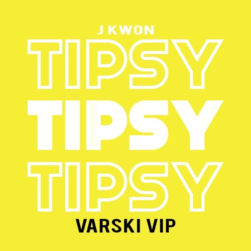 J Kwon - Tipsy (Varski VIP) *Free Download*