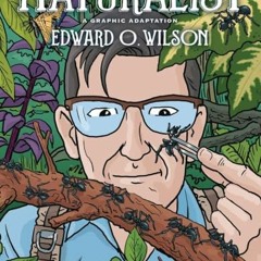 [Read] EPUB 📃 Naturalist: A Graphic Adaptation by  Edward O. Wilson,Jim Ottaviani,C.