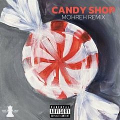 Candy Shop (Mohreh Remix)