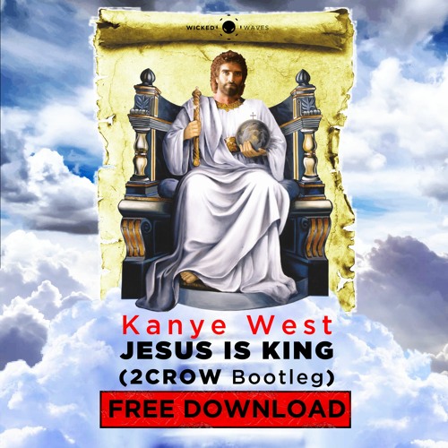 Stream Kanye West — Jesus Is King (2CROW Bootleg) [FREE DOWNLOAD] by Wicked  Waves | Listen online for free on SoundCloud
