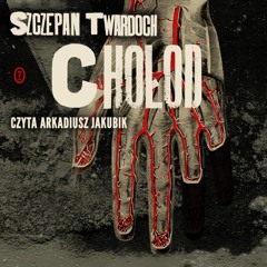 Szczepan Twardoch – „Chołod” – czyta Arkadiusz Jakubik