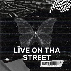Live On Tha Street (prod @lvurentg x @arssigotthat)
