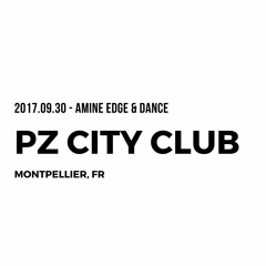 2017.09.30 - Amine Edge & DANCE @ PZ City Club, Montpellier, FR