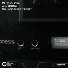 Club Glow with Borai - 15 June 2023