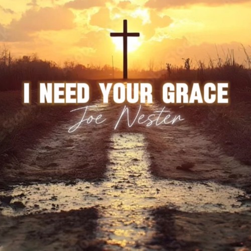 I NEED YOUR GRACE
