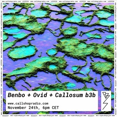 Benbo + Ovid + Callosum b3b 24.11.22