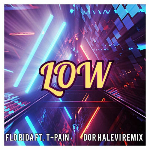 Flo Rida ft. T-Pain - Low (Dor Halevi Remix)