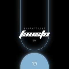 DIXRUPTCAST 014 | FAUSTØ
