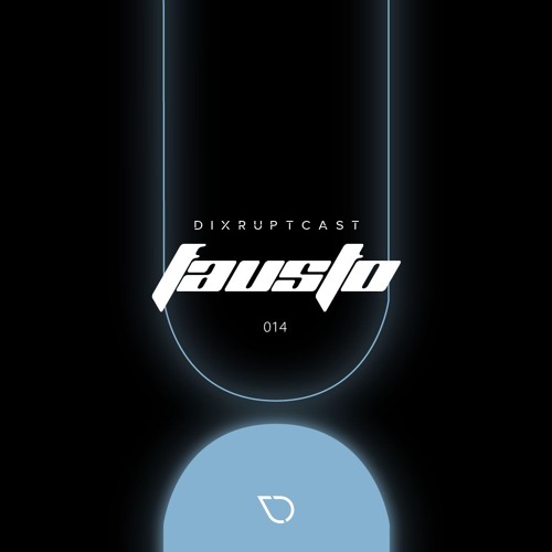 DIXRUPTCAST 014 | FAUSTØ