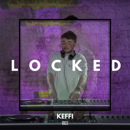 KEFFI Presents LOCKED #003 - Live From TOOLROOM HQ