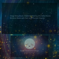 Deep Sleep Music, Insomnia Healing 2Hz Delta Waves Binaural Beats with Rain and Thunder Sounds