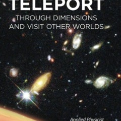⚡ PDF ⚡ HOW TO ACTUALLY TELEPORT THROUGH DIMENSIONS AND VISIT OTHER WO