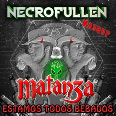 Matanza - Estamos Todos Bebados (NecrofulleN Mashup)FREEDOWNLOAD CLICK BUY