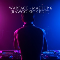 Warface - Mashup 6.0 (Rawco Kick Edit)