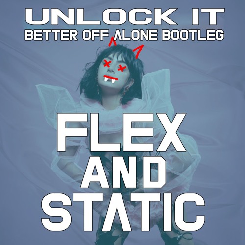 Charli XCX - Unlock It (FLEX AND STATIC - BETTER OFF ALONE DNB BOOTLEG)