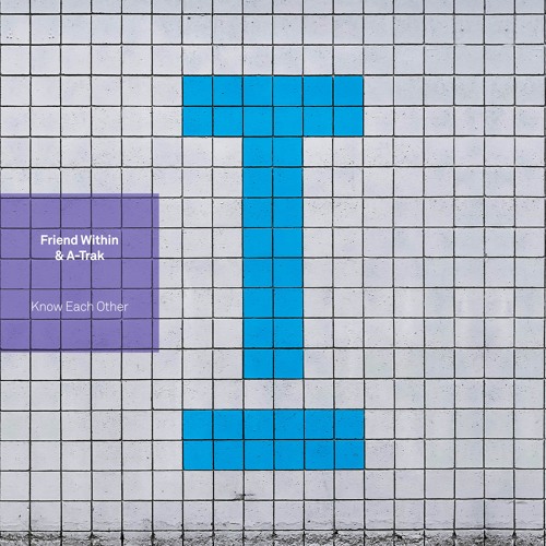 Friend Within & A - Trak - Know Each Other (Extended Mix)