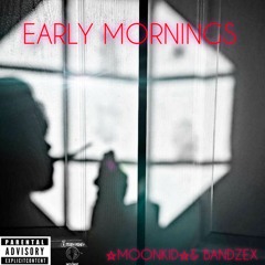 Early Mornings - ☆Moonkid☆ x bandz (Prod. Shades x Alsbeatz)