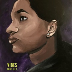 Vibes Don’t Lie 2
