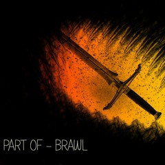 Part Of - Brawl