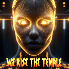 WE RISE THE TEMPLE