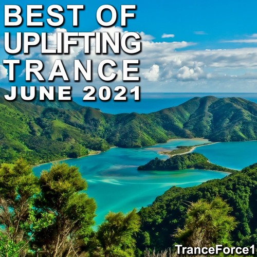 Stream Best of Uplifting Trance Mix(June 2021) by TranceForce1 Listen