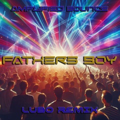 Amplified Bounce - Fathers Boy ( LUBO Remix )