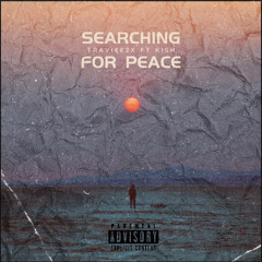 Searching For Peace Ft. Kish