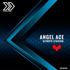 ENTM078 - Angel Ace - Olympic Stadium (Extended Mix) [Demo Sample]