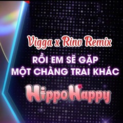 Roi Em Se Gap 1 Chang Trai Khac - Vigga x Rinv Remix