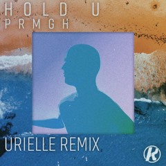 PRMGH - Hold U (Urielle Remix)