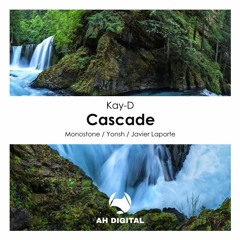 Kay-D - Cascade (Monostone Remix) [AH Digital]