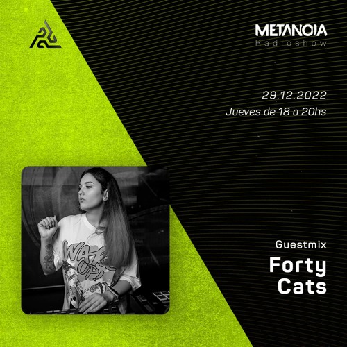 Metanoia pres. Forty Cats [Exclusive Guestmix]
