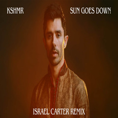 KSHMR- Sun Goes Down (Israel Carter Remix)
