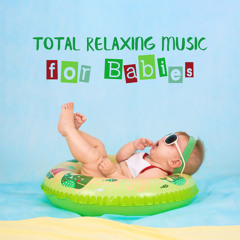 Total Relaxing Music for Babies