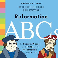 [Read] EBOOK 📘 Reformation ABCs: The People, Places, and Things of the Reformation―f