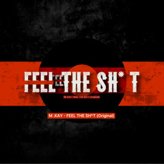 M.KAY - Feel the Sh*t (Original mix)