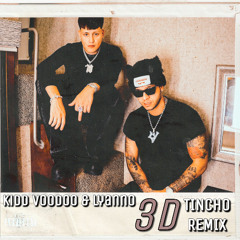 Kidd Voodoo & Lyanno - 3D (Tincho Remix) [Extended Mix]