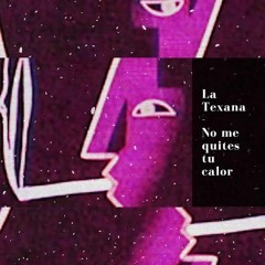 La Texana - No Me Quites Tu Calor