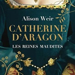 Télécharger eBook Les Reines maudites, T1 : Catherine d'Aragon : La Première Reine en format epub