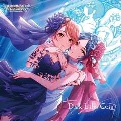 D-ark L-ily's Grin (M@STER VERSION) 「デレステ」