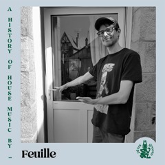 #90 - A History Of House Music By Feuille