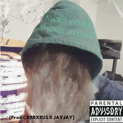 Necro Nxxbie Smokin Dxxbies [Prod. CXRBXRUS x JayJay]