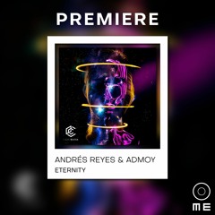 PREMIERE: Andrés Reyes & Admoy - Eternity [Calisto Records]