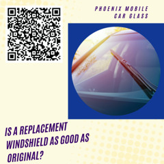 Is a replacement windshield as good as original