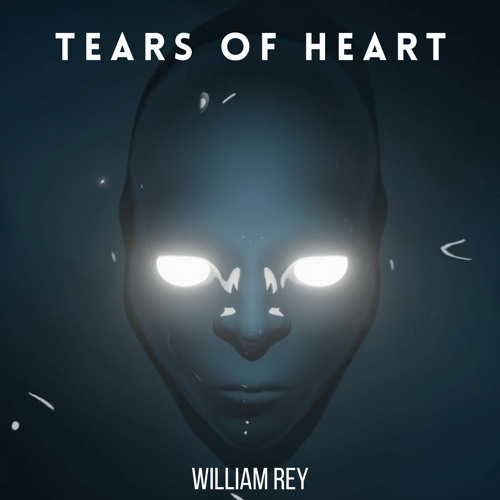 Wiliam Rey Stream Tears Of Heart by William Rey | Listen online for free on SoundCloud