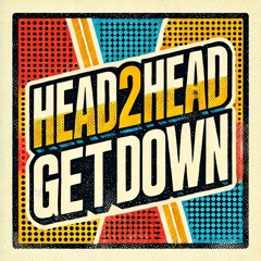 Premiere: HEAD2HEAD - Get Down