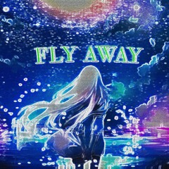 Fly Away (Prod. Yusha & happytears)