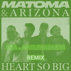 Matoma & A R I Z O N A - Heart So Big (B2A x Anklebreaker Remix) #Masterchannel