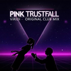 PINK - Trustfall (ViRIDI Original Club Mix 2023)